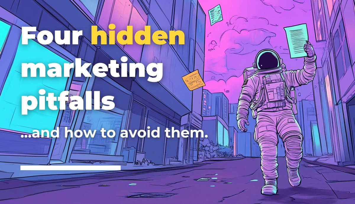 An astronaut walks through a colourful city street as papers fly around. Large text reads, Four hidden marketing pitfalls ...and how to avoid them. The words hidden and pitfalls are highlighted in yellow, featuring insights from Loomo Marketing.