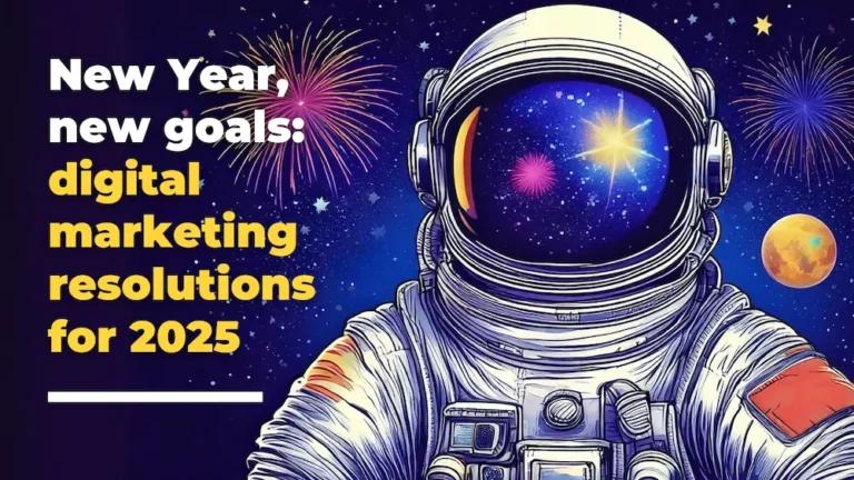 An astronaut floats in space with fireworks and planets behind, symbolising the limitless possibilities of digital marketing Text reads: “New Year, new goals: digital marketing resolutions for ”