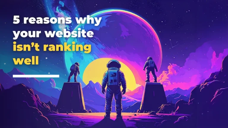 Three astronauts stand on rocky platforms under a surreal, colourful sky with planets. Bold text reads: 5 reasons why your website isn’t ranking well. This vibrant scene reflects Loomo Marketing’s out-of-this-world approach to digital success.