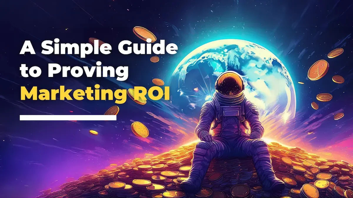A Simple Guide to Proving Marketing ROI