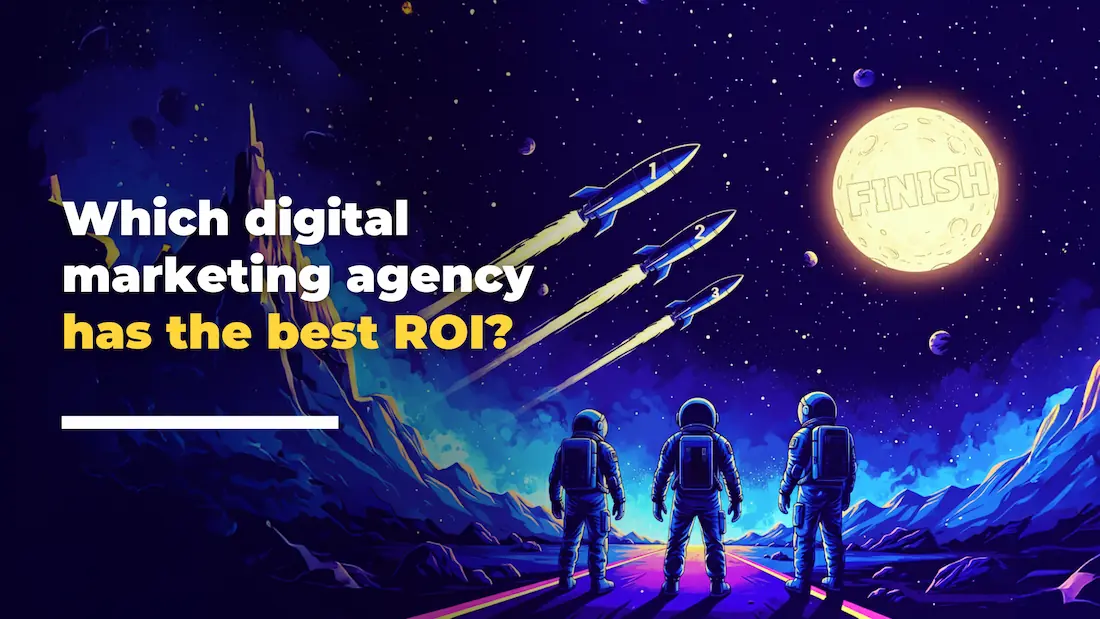 Three astronauts stand on a colourful alien landscape, watching rockets launch towards a large moon labelled FINISH Text on the image reads, Which digital marketing agency delivers the best ROI?