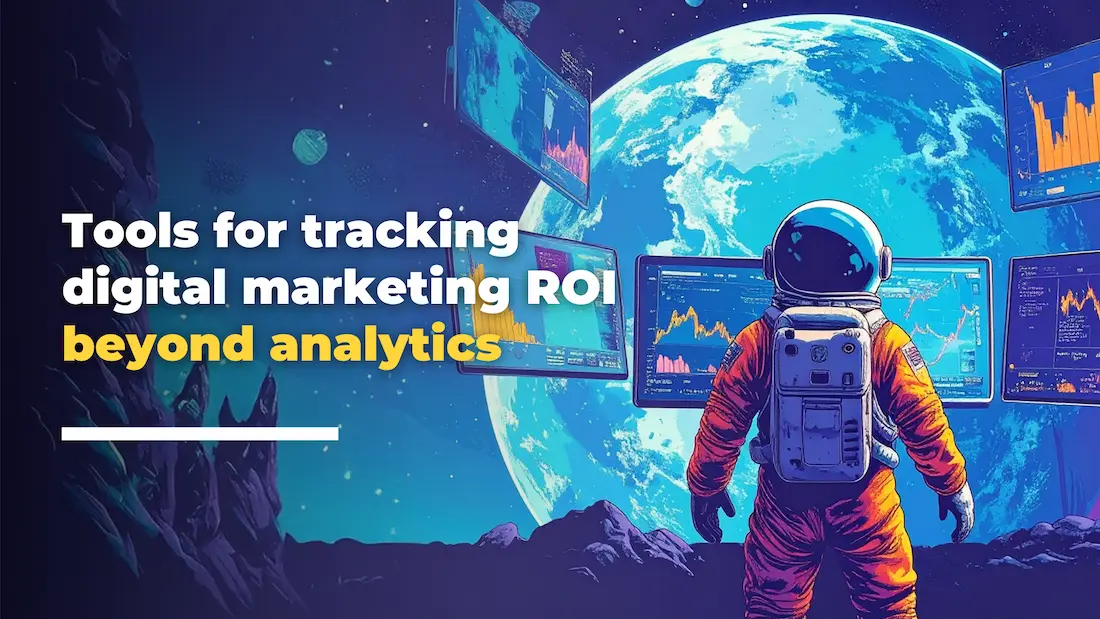 An astronaut stands on a rocky surface facing large screens displaying data charts, with Earth visible in the background Text reads: Tools to boost marketing ROI and track results beyond standard analytics