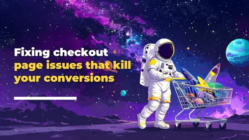 Fixing Checkout Issues That Kill Your Conversions